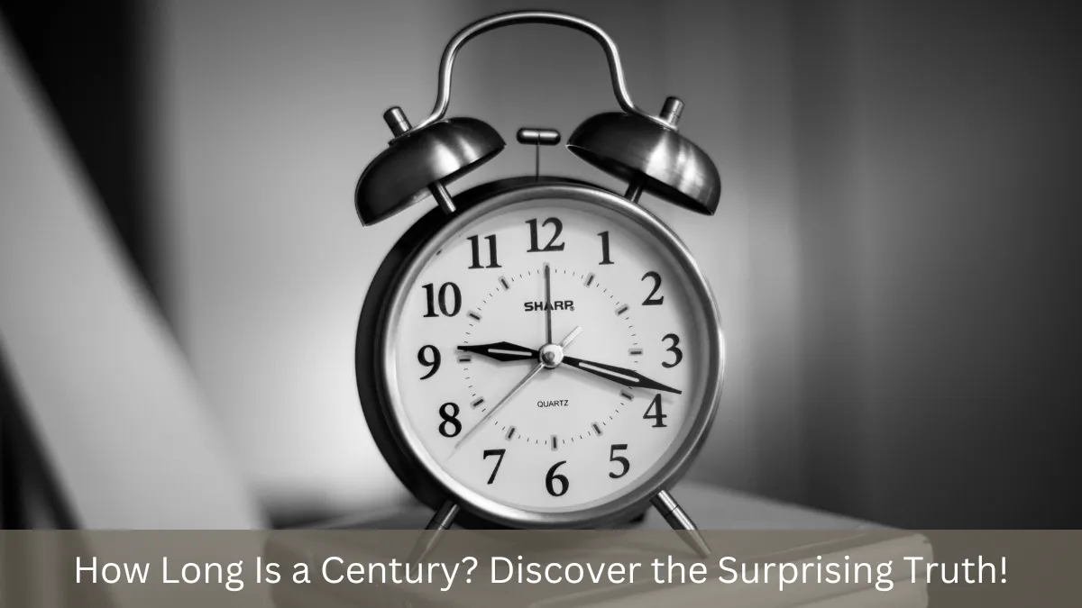 How Long Is a Century? Discover the Surprising Truth!